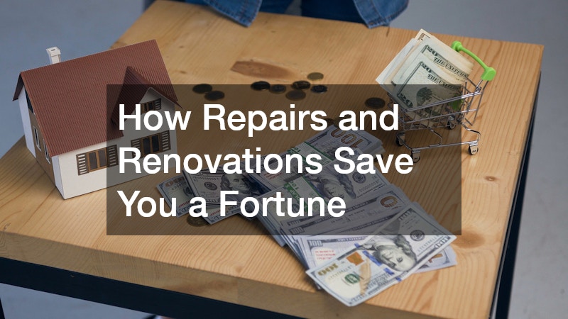 How Repairs and Renovations Save You a Fortune